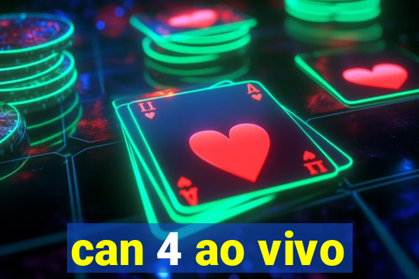 can 4 ao vivo